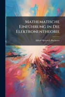 Mathematische Einf�hrung in Die Elektronentheorie (Classic Reprint) 1141835932 Book Cover