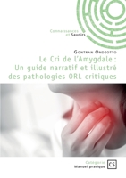 Le Cri de l'Amygdale: Un guide narratif et illustré des pathologies ORL critiques (French Edition) 234238808X Book Cover