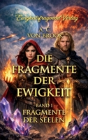 Die Fragmente Der Ewigkeit / Fragmente Der Seelen (German Edition) 3982831202 Book Cover