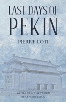 The Last Days of Pekin: Translated from the French of Pierre Loti 9888769111 Book Cover