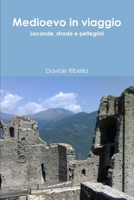 Medioevo in viaggio (Italian Edition) 1446740218 Book Cover