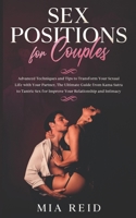 Sex Positions for Couples: Advanced Techniques and Tips to Transform Your Sexual Life with Your Partner, The Ultimate Guide from Kama Sutra to Tantric Sex to Improve Your Relationship and Intimacy B086PPJJGS Book Cover