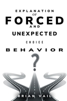 Explanation of forced and unexpected choice behavior 1805243659 Book Cover