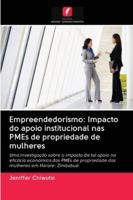 Empreendedorismo: Impacto do apoio institucional nas PMEs de propriedade de mulheres 620099918X Book Cover