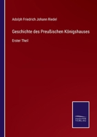 Geschichte des Preußischen Königshauses: Erster Theil 337507574X Book Cover