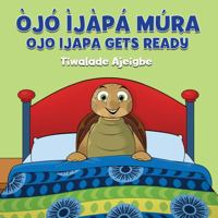 Ojo Ijapa Mura: Ojo Ijapa Gets Ready (Yoruba Edition) 1732409609 Book Cover