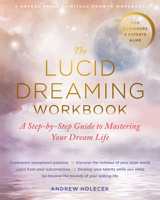 The Lucid Dreaming Workbook: A Step-by-Step Guide to Mastering Your Dream Life 1684035023 Book Cover