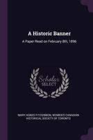 A historic banner: a paper read on February 8th, 1896 1378678508 Book Cover