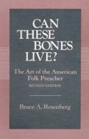Can These Bones Live? The Art of the American Folk Preacher 0252014162 Book Cover