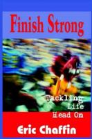 Finish Strong: Tackling Life Head On 141845849X Book Cover