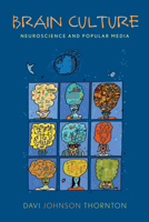 Brain Culture: Neuroscience and Popular Media 0813550130 Book Cover