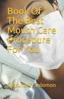 Book Of The Best Mouth Care Procedure For You 1694408558 Book Cover