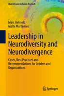 Leadership in Neurodiversity and Neurodivergence: Cases, Best Practices and Recommendations for Leaders and Organizations (Diversity and Inclusion Research) 3032093422 Book Cover