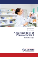 A Practical Book of Pharmaceutics II: M.PHARM II SEM 6206147320 Book Cover