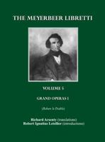 The Meyerbeer Libretti: Grand Opéra 1 Robert Le Diable 1847189644 Book Cover