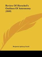 Review Of Herschel's Outlines Of Astronomy 1149742674 Book Cover