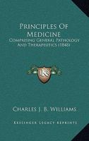 Principles Of Medicine: Comprising General Pathology And Therapeutics 1167027299 Book Cover