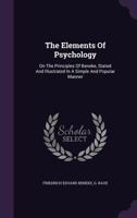 The Elements Of Psychology: On The Principles Of Beneke, Stated And Illustrated In A Simple And Popular Manner 1429017058 Book Cover