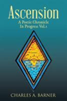 Ascension: A Poetic Chronicle in Progress Vol. 1 1546224734 Book Cover