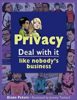 Privacy, Deal With It: Like Nobody's Business (Deal With It) 1550289071 Book Cover