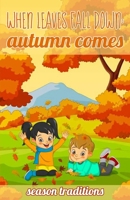 When leaves fall down: autumn comes! (Season Traditions) B0CKGPGTKF Book Cover