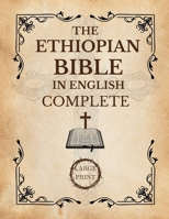 The Ethiopian Bible In English Complete [Large Print]: A Historical and Canonical Guide to the 88 Books of the Orthodox Church B0FFMY62ZN Book Cover