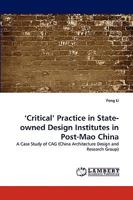 ?Critical? Practice in State-owned Design Institutes in Post-Mao China: A Case Study of CAG 383836998X Book Cover