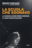 La scuola che sognavo: La musica come bene comune, il jazz come dialogo 8890547839 Book Cover