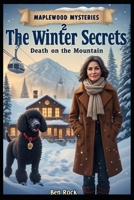 The Winter Secrets: Death on the Mountain (MAPLEWOOD MISTERIES) B0GNGCBCZC Book Cover