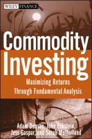 Commodity Investing: Maximizing Returns Through Fundamental Analysis (Wiley Finance) 0470223103 Book Cover