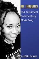 My Thoughts Old Testament Commentary Made Easy B084DGWJY6 Book Cover