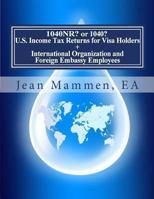 1040NR? or 1040? U.S. Income Tax Returns for Visa Holders +: International Organization and Foreign Embassy Employees Third edition, Expanded and Revised 1494711982 Book Cover