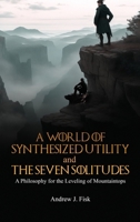 A World of Synthesized Utility And The Seven Solitudes B0CNNVY7Z1 Book Cover