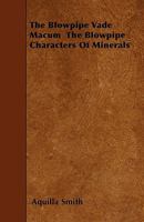 The Blowpipe Vade Macum The Blowpipe Characters Of Minerals 1445546361 Book Cover