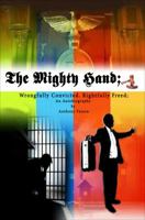 The Mighty Hand: Wrongfully Convicted, Rightfully Freed 1628543582 Book Cover