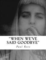 When we've said Goodbye,: Reprint 1519129416 Book Cover