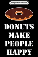 Composition Notebook: DONUTS MAKE PEOPLE HAPPY Journal/Notebook Blank Lined Ruled 6x9 100 Pages 1661427561 Book Cover
