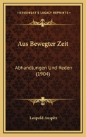Aus Bewegter Zeit: Abhandlungen Und Reden (1904) 1167624807 Book Cover