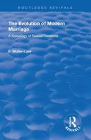 Revival: The Evolution of Modern Marriage (1930): A Sociology of Sexual Relations 1138568074 Book Cover