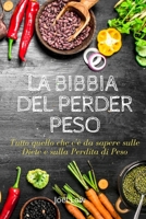 La Bibbia del Perder Peso: Tutto quello che c'� da sapere sulle diete e sulla perdita di peso 1801146373 Book Cover