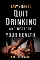 Easy Steps to Quit Drinking and Restore Your Health: How to Reclaim Your Life and Health B0912X66TN Book Cover