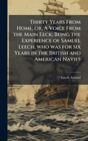 Thirty Years From Home; or, A Voice From the Main Eeck; Being the Experience of Samuel Leech, who was for six Years in the British and American Navies B0FJRGB2F2 Book Cover