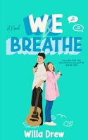 WE Breathe: (Falling for the Rockstar;s Daughter Book 2) 1957897147 Book Cover