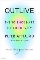 Outlive 2023: The Art and the Science of Longevity B0C4MN15BG Book Cover