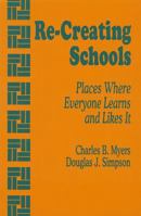 Re-Creating Schools: Places Where Everyone Learns and Likes It 0803964269 Book Cover