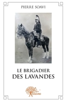 Le brigadier des lavandes: Souvenirs d'un gendarme en Provence (French Edition) 2332605398 Book Cover