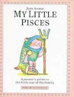 My Little Pisces: A Parent's Guide to the Little Star of the Family (Little Stars) 1852305487 Book Cover