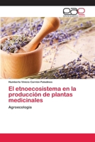 El Etnoecosistema En La Produccion de Plantas Medicinales 3659056081 Book Cover