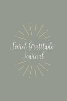 Secret Gratitude Journal: Gratitude Journal - beautiful gift for women, simplistic notebook cover with 120 blank, lined pages. 1080166424 Book Cover