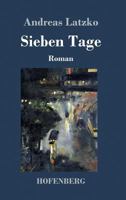 Sieben Tage: Roman 3743709198 Book Cover